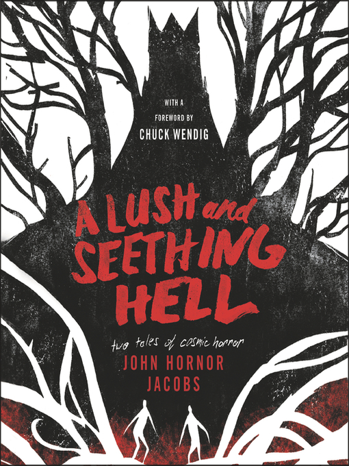 Title details for A Lush and Seething Hell by John Hornor Jacobs - Available